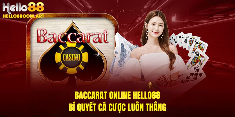Baccarat online Hello88 - Bí quyết cá cược luôn thắng