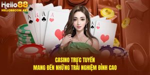 Casino trực tuyến mang đến những trải nghiệm đỉnh cao