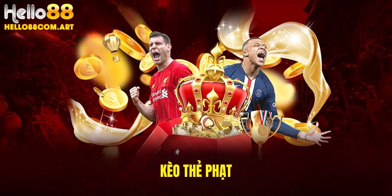 Kèo thẻ phạt Hello88